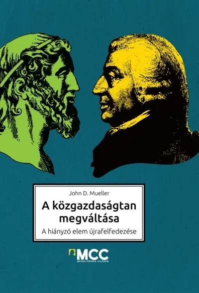 A közgazdaságtan megváltása - A hiányzó elem újrafelfedezése Vásárlói kedvenc