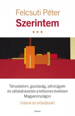 Szezonális akció Szerintem - Társadalom, gazdaság, pénzügyek és vállalatvezetés a kétezres években Magyarországon
