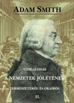 Vizsgálódás a nemzetek jólétének természetéről és okairól II. Csak ma