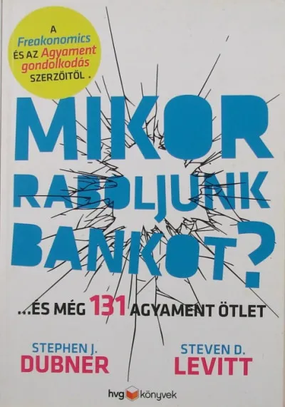 Legjobb ár Mikor raboljunk bankot? - ...és 131 másik nyakatekert ötlet és jószándékú kirohanás