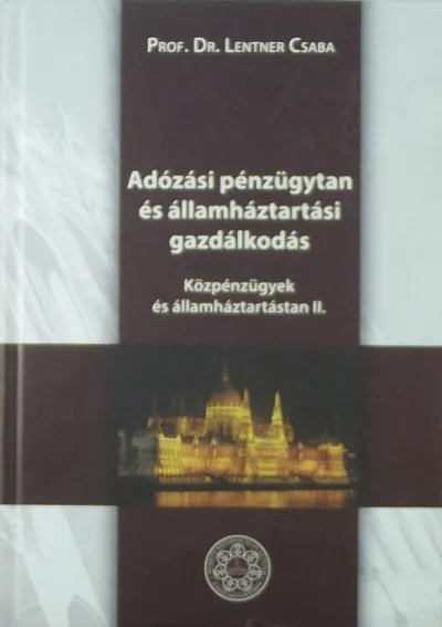 Adózási pénzügytan és államháztartási gazdálkodás - Közpénzügyek és államháztartástan II. Olcsó