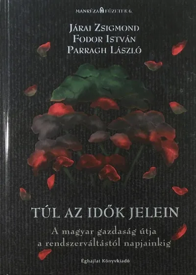 Kiárusítás Túl az idők jelein - A magyar gazdaság útja a rendszerváltástól napjainkig