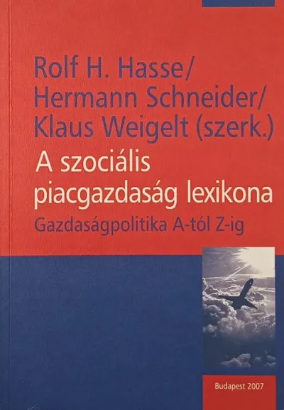 A szociális piacgazdaság lexikona - Gazdaságpolitika A-tól Z-ig Expressz kézbesítés