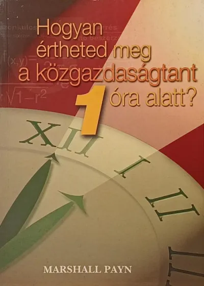 Hogyan értheted meg a közgazdaságtant 1 óra alatt? Legjobb ár