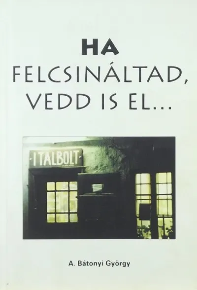 Legjobb ár Ha felcsináltad, vedd is el...
