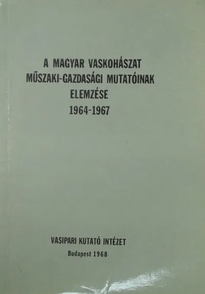 A magyar vaskohászat műszaki-gazdasági mutatóinak elemzése 1964-1967 Akciós ár