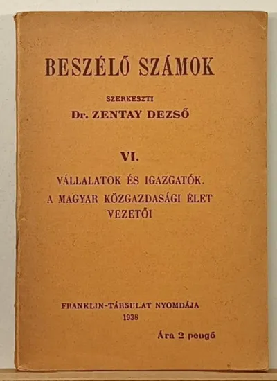 Alacsony ár Beszélő számok VI. - Vállalatok és igazgatók. A magyar közgazdasági élet vezetői