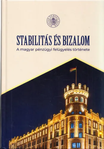 Stabilitás és bizalom - A magyar pénzügyi felügyelés története Szezonális akció
