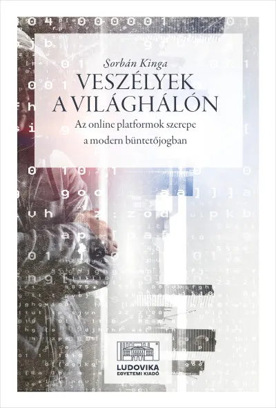 Veszélyek a világhálón - Az online platformok szerepe a modern büntetőjogban Akciós ár
