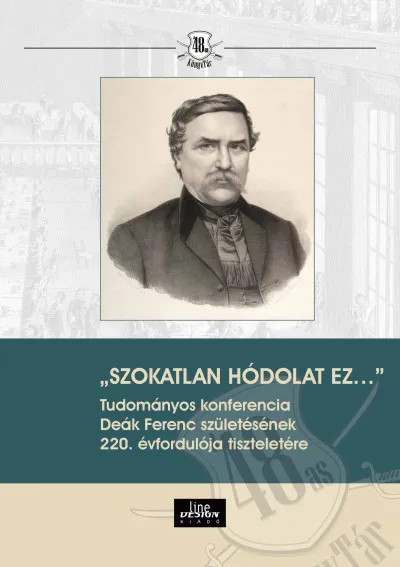 Szokatlan hódolat ez... - Tudományos konferencia Deák Ferenc születésének 220. évfordulója tiszteletére Különleges ajánlat