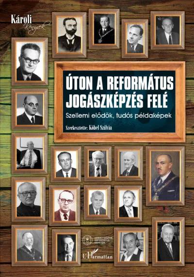 Szuper ajánlat Úton a református jogászképzés felé - Szellemi elődök, tudós példaképek