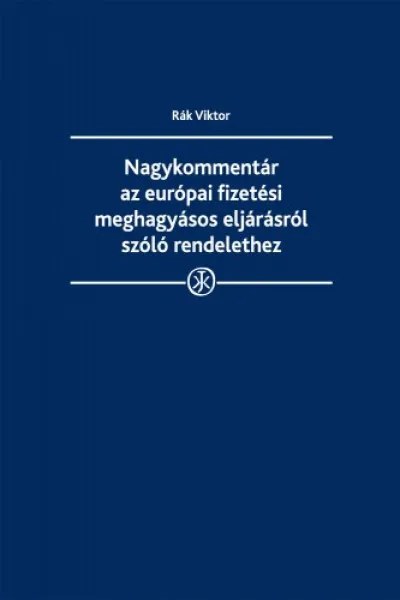 Végkiárusítás Nagykommentár az európai fizetési meghagyásos eljárásról szóló rendelethez
