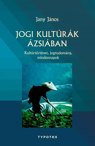 Jogi kultúrák Ázsiában - Kultúrtörténet, jogtudomány, mindennapok Legnépszerűbb