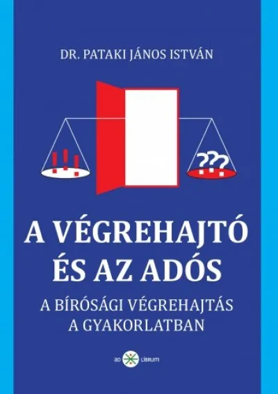 Kiárusítás A végrehajtó és az adós - A bírósági végrehajtás a gyakorlatban