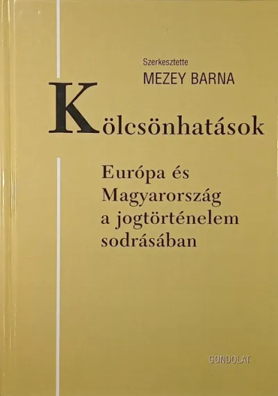 Kiárusítás Kölcsönhatások - Európa és Magyarorszáh a jogtörténelem sodrásában