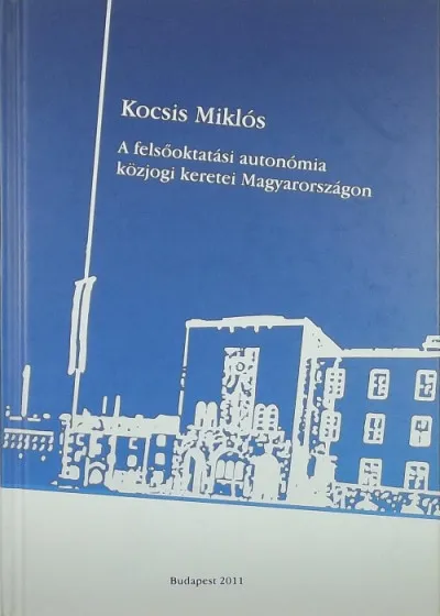 Különleges ajánlat A felsőoktatási autonómia közjogi keretei Magyarországon