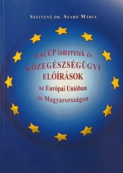 Vedd meg most HACCP ismeretek és közegészségügyi előírások - az Európai Unióban és Magyarországon