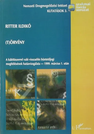 (T)örvény - A kábítószerrel való visszaélés büntetőjogi megítélésének hatásvizsgálata - 1999. március 1. után Korlátozott ajánlat