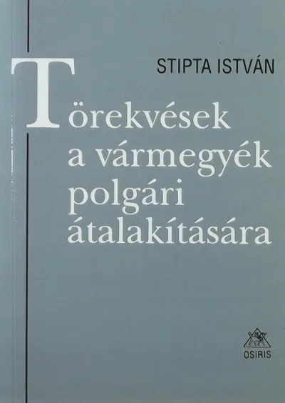Törekvések a vármegyék polgári átalakítására - Tervezetek, javaslatok, törvények Bestseller