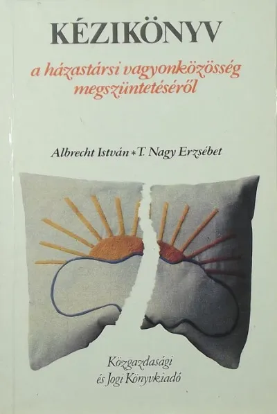 Kézikönyv a házastársi vagyonközösség megszüntetéséről Nézd meg most