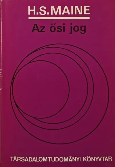 Az ősi jog - Összefüggése a társadalom korai történetével és kapcsolata a modern eszmékkel Legjobb ár