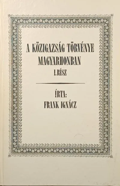 A közigazság törvénye Magyarhonban I. rész (reprint) - 1845 Újdonság