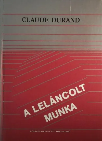 A LELÁNCOLT MUNKA - MUNKASZERVEZET ÉS TÁRSADALMI ELLENŐRZÉS Nézd meg most