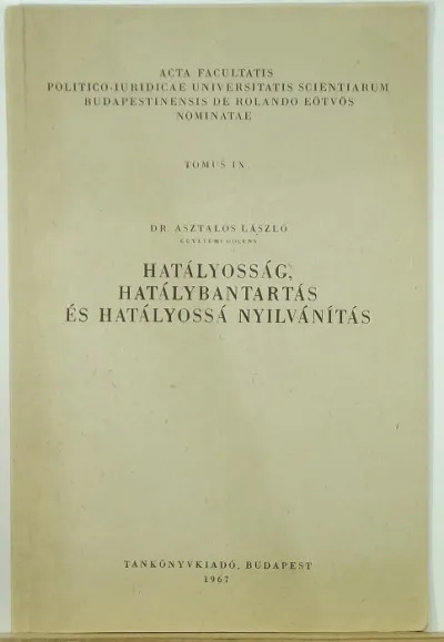 Olcsóbb Hatályosság, hatálybantartás és hatályossá nyilvánítás - (dedikált)