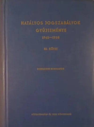 Újdonság Hatályos jogszabályok gyűjteménye 1945-1958 III. kötet