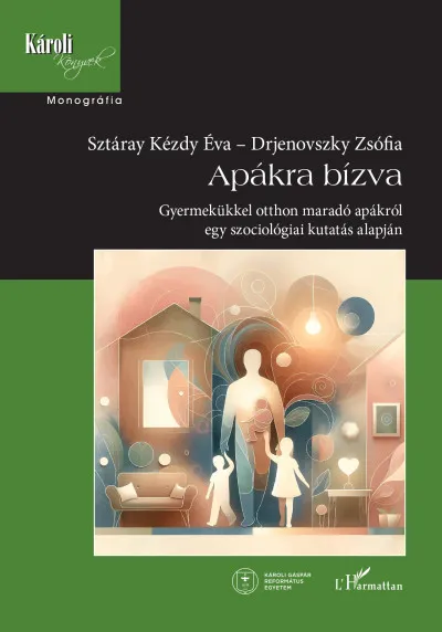 Kiárusítás Apákra bízva - Gyermekükkel otthon maradó apákról egy szociológiai kutatás alapján