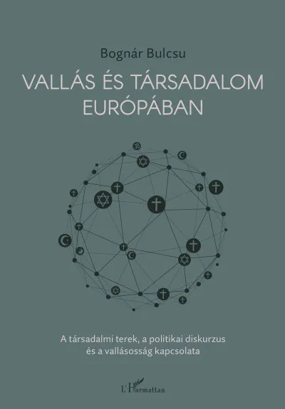 Kihagyhatatlan ajánlat Vallás és társadalom Európában - A társadalmi terek, a politikai diskurzus és a vallásosság kapcsolata