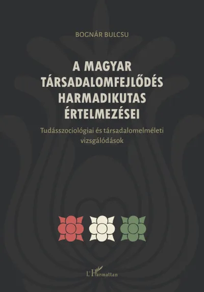 A magyar társadalomfejlődés harmadikutas értelmezései Kedvezmény