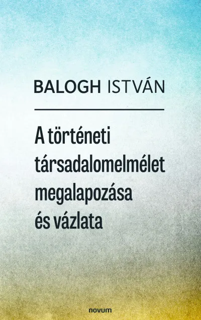 Ne maradj le A történeti társadalomelmélet megalapozása és vázlata