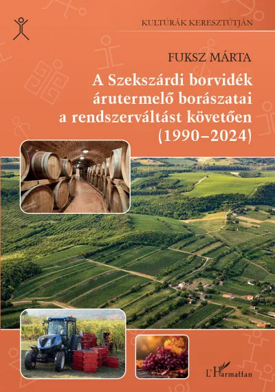 A Szekszárdi borvidék árutermelő borászatai a rendszerváltást követően (1990-2024) Rendeld meg most