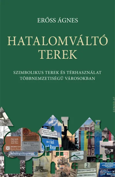 Hatalomváltó terek - Szimbolikus terek és térhasználat többnemzetiségű városokban Csak ma