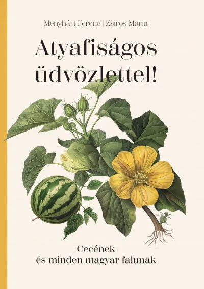 Atyafiságos üdvözlettel! - Cecének és minden magyar falunak Alacsony ár