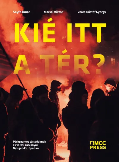 Végkiárusítás Kié itt a tér? - Párhuzamos társadalmak és városi zárványok Nyugat-Európában