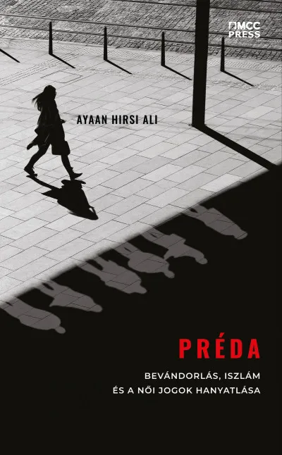 Préda - Bevándorlás, iszlám és a női jogok hanyatlása Rendeld meg most
