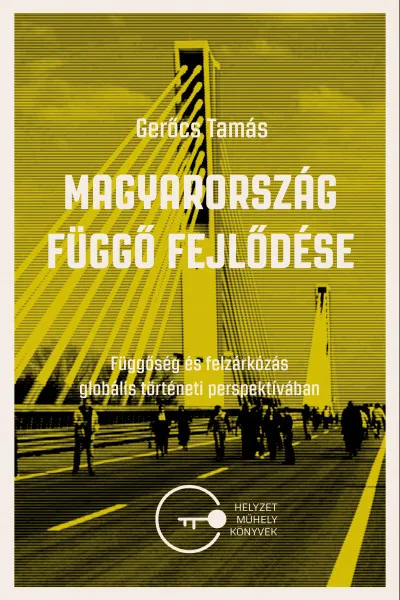 Árengedmény Magyarország függő fejlődése. Függőség és felzárkózás globális történeti perspektívában