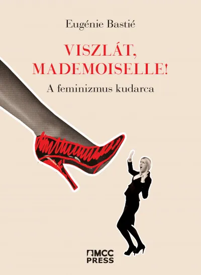 Viszlát, mademoiselle! - A feminizmus kudarca Népszerű