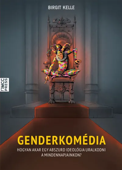 Genderkomédia - Hogyan akar egy abszurd ideológia uralkodni a mindennapjainkon? Kedvezmény