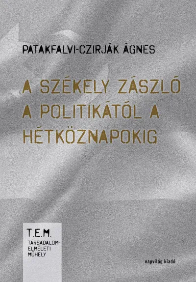 A székely zászló a politikától a hétköznapokig. Tárgy, identitás, régió Kedvezményes ár