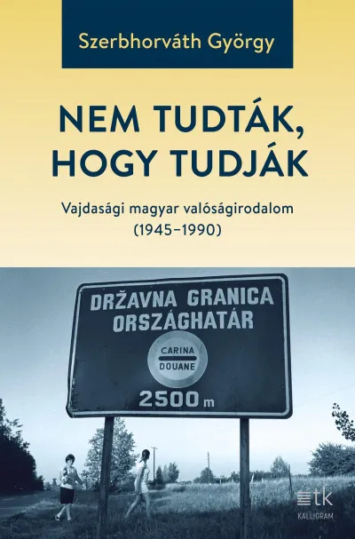 Nem tudták, hogy tudják - Vajdasági magyar valóságirodalom (1945-1990) Legkelendőbb