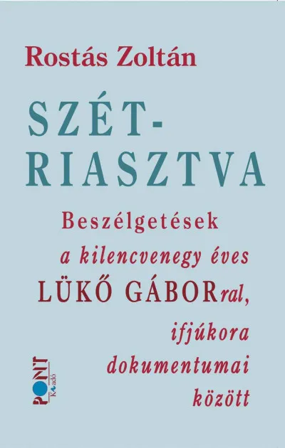 Gyors szállítás Szétriasztva - Beszélgetések a kilencvenegy éves Lükő Gáborral, ifjúkora dokumentumai között