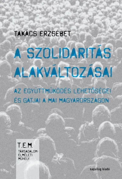 Exkluzív ajánlat A szolidaritás alakváltozásai. Az együttműködés lehetőségei és gátjai Magyarországon