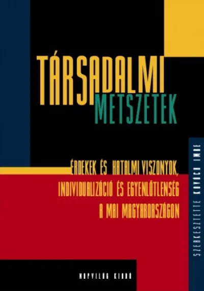 Társadalmi metszetek. Hatalom, érdek, individualizáció és egyenlőtlenség a mai Magyaroszágon; szociológiai tanulmányok Prémium