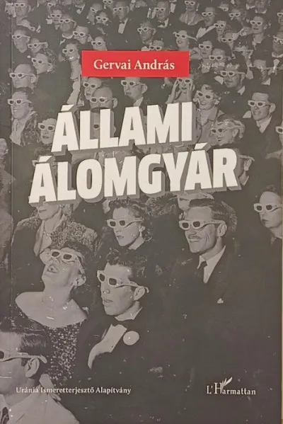 Legkelendőbb Állami álomgyár - Film, politika, társadalom