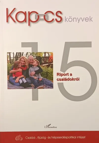Gyors szállítás Riport a családokról - A Család-, Ifjúság- és Népesedéspolitikai Intézet kutatási eredményei 2015