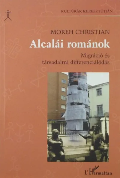 Olcsóbb Alcalái Románok - Migráció és társadalmi differenciálódás