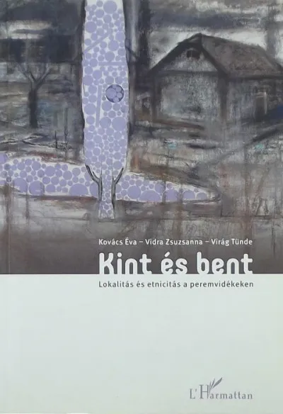 Kiárusítás Kint és bent - Lokalitás és etnicitás a peremvidékeken